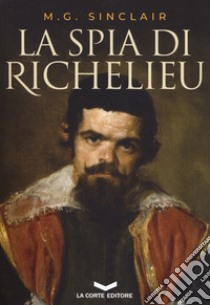 La spia di Richelieu libro di Sinclair M. G.