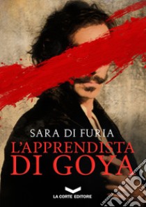 L'apprendista di Goya libro di Di Furia Sara