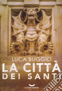 La città dei santi libro di Buggio Luca