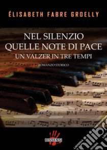 Nel silenzio quelle note di pace un valzer in tre temo libro di Fabre Groel Elisabeth