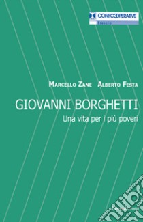 Giovanni Borghetti. Una vita per i più poveri libro di Zane Marcello; Festa Alberto