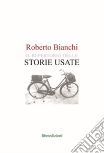 Il repertorio delle storie usate libro di Bianchi Roberto