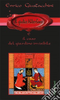 Il giudice Albertano e il caso del giardino invisibile libro di Giustacchini Enrico