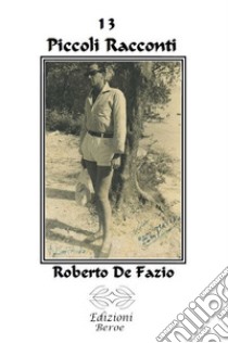 13 piccoli racconti libro di De Fazio Roberto