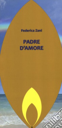 Padre d'amore libro di Zani Federica