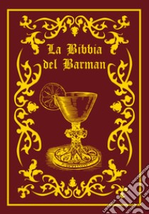 La bibbia del barman libro di Pittalis Adamo