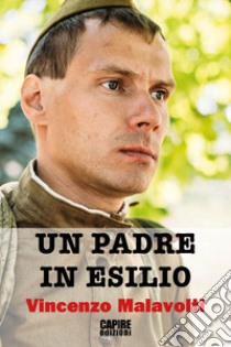 Un padre in esilio. Storia del soldato Pawel libro di Malavolti Vincenzo