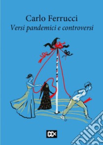 Versi pandemici e controversi libro di Ferrucci Carlo