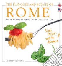 The flavours and scents of Rome. The most famous dishes. Typical restaurants libro