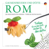 Sapori e profumi di Roma. I piatti più famosi. I ristoranti tipici. Ediz. tedesca libro