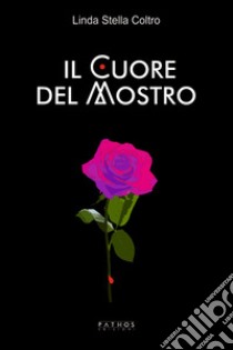 Il cuore del mostro libro di Coltro Linda Stella