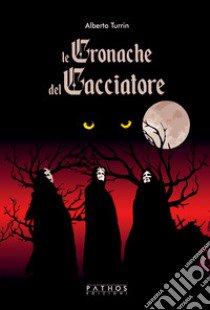 Le cronache del cacciatore libro di Turrin Alberto