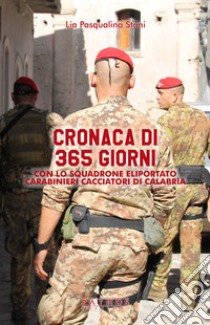 Cronaca di 365 giorni con lo squadrone eliportato carabinieri cacciatori di Calabria libro di Stani Lia Pasqualina