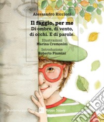 Il faggio, per me. Di ombre, di vento, di occhi. E di parole. Ediz. a colori libro di Riccioni Alessandro