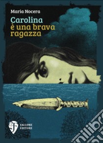 Carolina è una brava ragazza libro di Nocera Maria