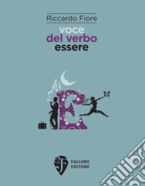 Voce del verbo essere libro di Fiore Riccardo