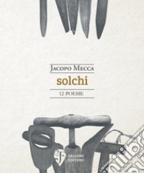 Solchi. Nuova ediz. libro di Mecca Jacopo