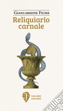 Reliquiario carnale libro di Fiume Giancarmine