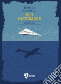 Blu oltremare libro di Zaramella Tommaso