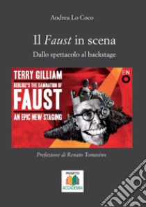 Il Faust in scena. Dallo spettacolo al backstage libro di Lo Coco Andrea