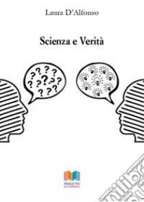 Scienza e verità libro di D'Alfonso Laura