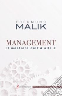 Management. Il mestiere dalla A alla Z libro di Malik Fredmund