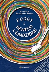 Fuori e dentro l'emozione libro di Bertin Elisabetta