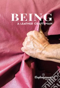 Being a leather craftsman. Ediz. illustrata libro