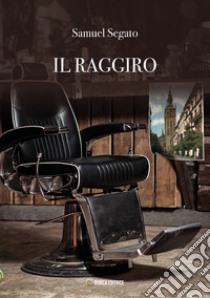 Il raggiro libro di Segato Samuel