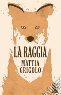 La raggia libro di Grigolo Mattia