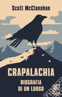 Crapalachia. Biografia di un luogo libro di McClanahan Scott