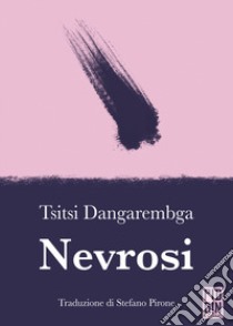 Nevrosi libro di Dangarembga Tsitsi