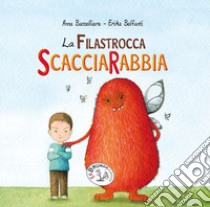 La filastrocca scacciarabbia. Ediz. illustrata libro di Baccelliere Anna