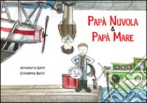 Papà Nuvola & papà Mare libro di Gatti Annamaria