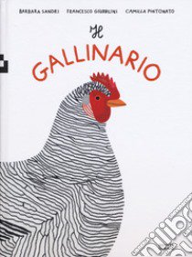 Il gallinario. Ediz. a colori libro di Pintonato Camilla; Sandri Barbara; Giubbilini Francesco
