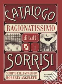 Catalogo ragionatissimo di tutti i sorrisi. Ediz. illustrata libro di Angeletti Roberta