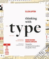 Thinking with type. Tipografia e progettazione grafica: una guida critica. Nuova ediz. libro di Lupton Ellen