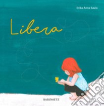 Libera libro di Savio Erika Anna