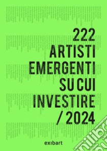 222 artisti emergenti su cui investire 2024. Ediz. illustrata libro di Biasini Selvaggi Cesare