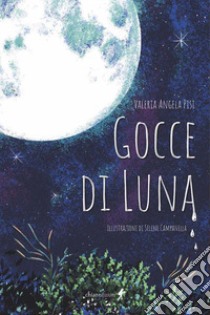 Gocce di luna libro di Pisi Valeria Angela