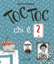 Toc toc chi è? Ediz. illustrata libro di Campanella Selene