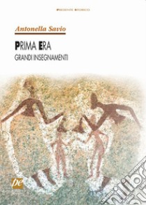 Prima era, grandi insegnamenti libro di Savio Antonella