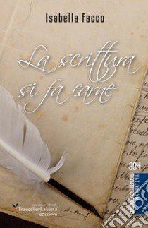 La scrittura si fa carne. Nuova ediz. libro di Facco Isabella; Celestini I. (cur.)