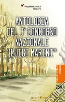 Antologia del 3° concorso nazionale «Luigi Marini» libro di Surano P. (cur.)