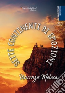 Sette continenti di emozioni libro di Meleca Vincenzo; Surano P. (cur.)