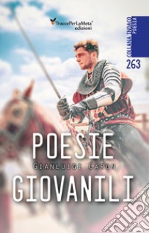 Poesie giovanili libro di Caron Gian Luigi; Celestini I. (cur.)