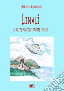 Linalì e altre piccole storie sfuse libro di Campagnolo Annarita