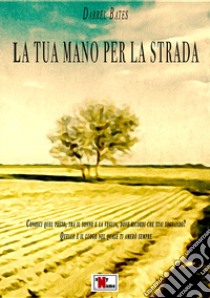 La tua mano per la strada libro di Darrel Bates