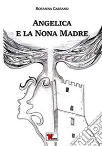 Angelica e la nona madre libro di Cassano Rosanna