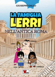 La famiglia Lerri nell'Antica Roma libro di Gallo Giuseppe